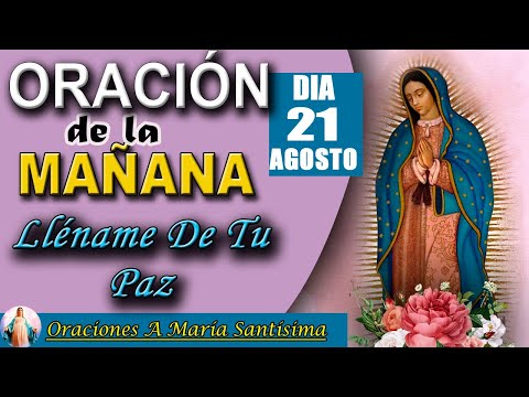 ORACION DE LA MAÑANA DE HOY DOMINGO 21 DE AGOSTO DE 2022// ORACIONES A MARIA SANTÍSIMA