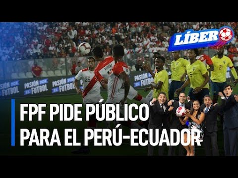 FPF pide público para el Perú vs. Ecuador | Líbero
