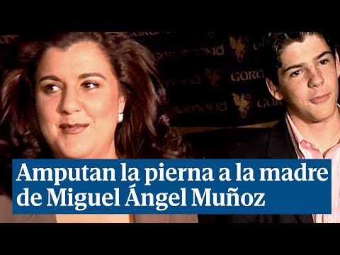 Amputan la pierna a Cristina Blanco, madre de Miguel Ángel Muñoz