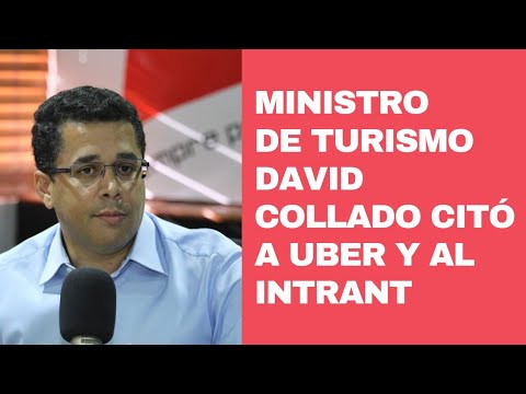Ministro de Turismo David Collado  cita a Uber y al Intrant por conflicto en zona turística