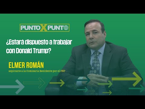 ¿Elmer Román estaría dispuesto a trabajar con Donald Trump?