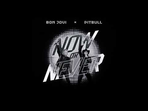 Bon Jovi, Pitbull - Now Or Never