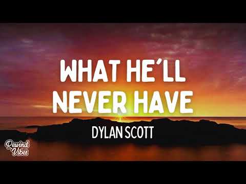 Dylan Scott - What He'll Never Have (lyrics)