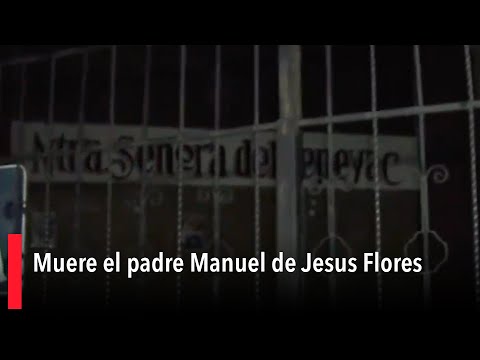 Muere el padre Manuel de Jesu?s Flores