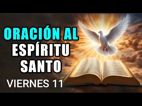 ORACIÓN AL ESPÍRITU SANTO.  VIERNES 11 DE OCTUBRE DE 2024