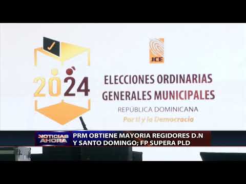 PRM obtiene mayoría de regidores DN y Santo Domingo; FP supera PLD