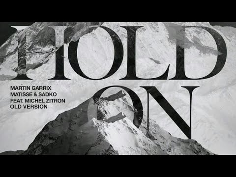 Martin Garrix & Matisse & Sadko Ft. Michel Zitron - Hold On (Old Extended Version)