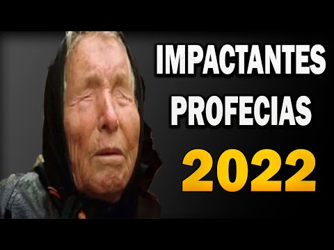 Impresionantes predicciones o profecías para este nuevo año 2022