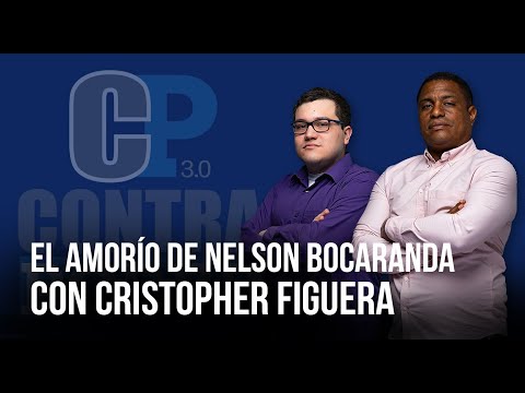 EL AMORÍO DE NELSON BOCARANDA CON CRISTOPHER FIGUERA | CONTRAPODER 3.0 | FACTORES DE PODER