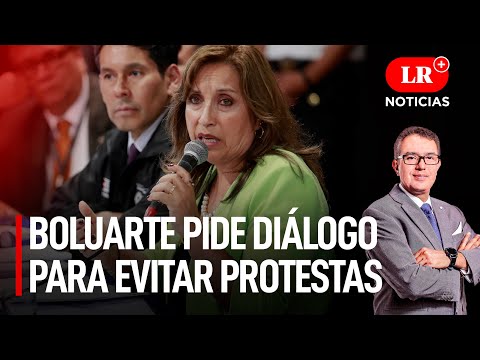 Boluarte pide diálogo para evitar protestas en el Sur | LR+ Noticias