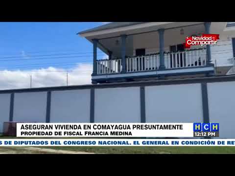 Aseguran vivienda a la fiscal Francia Medina en Comayagua