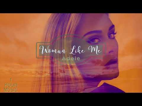 Adele - Woman Like Me「 1 Hour ♬」