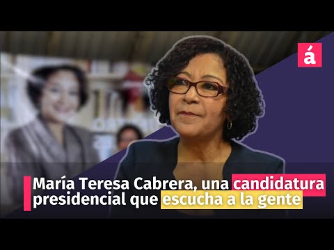 María Teresa Cabrera, una candidatura presidencial que escucha a la gente