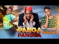 PANGA PANGUA { Ep 3 }