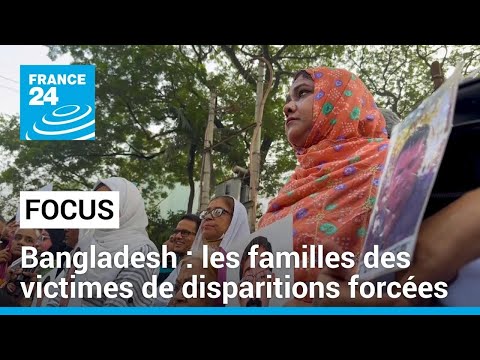 Bangladesh : les familles des victimes de disparitions forcées réclament justice • FRANCE 24