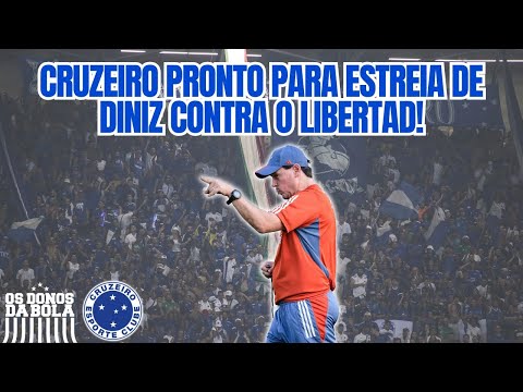 CRUZEIRO PRONTO PARA ESTREIA DE DINIZ CONTRA O LIBERTAD!