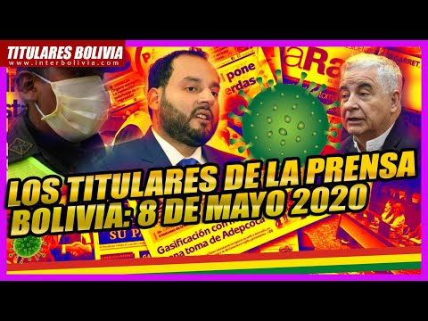 ? LOS TITULARES DE BOLIVIA  8 DE MAYO 2020 ?