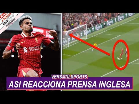 ASI REACCIONA PRENSA INGLESA a GOL  y ASISTENCIA de LUIS DIAZ LIVERPOOL vs BRENTFORD