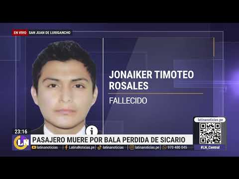 San Juan de Lurigancho: Pasajero muere por bala perdida de sicario en Canto Grande