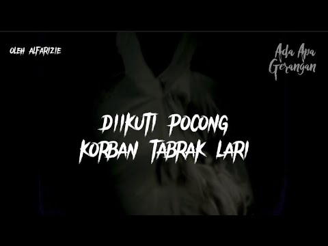 DIIKUTI POCONG KORBAN TABRAK LARI