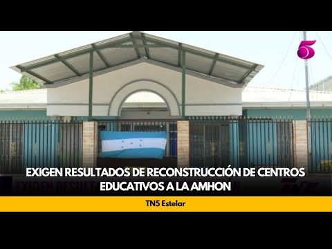 Exigen Resultados de reconstrucción de centros educativos a la AMHON