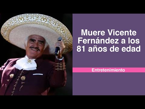 Muere Vicente Fernández a los 81 años de edad