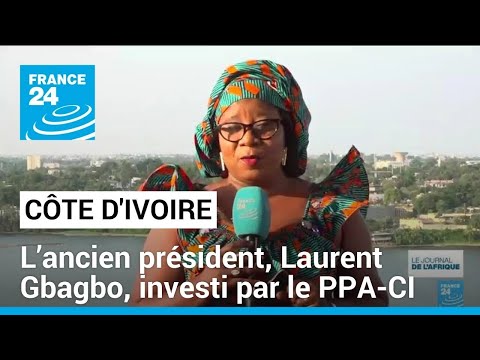 Côte d'Ivoire : Laurent Gbagbo investi par le PPA-CI • FRANCE 24