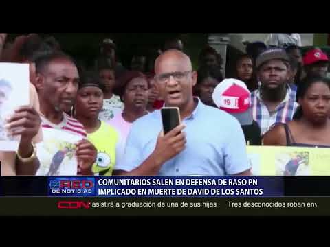 Comunitarios salen en defensa de raso de la PN implicado en muerte de David de los Santos