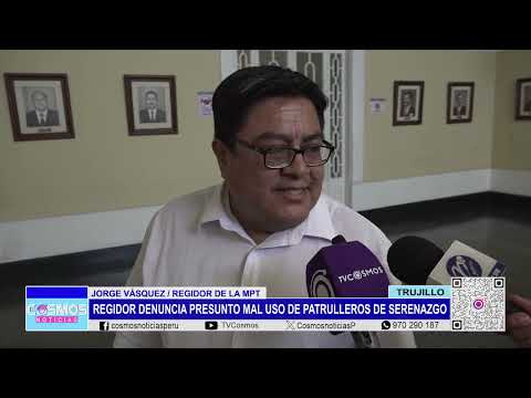 Trujillo: regidor denuncia presunto mal uso de patrulleros de serenazgo