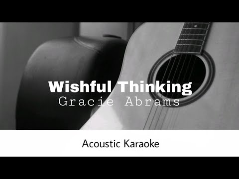 Gracie Abrams - Wishful Thinking (Acoustic Karaoke)