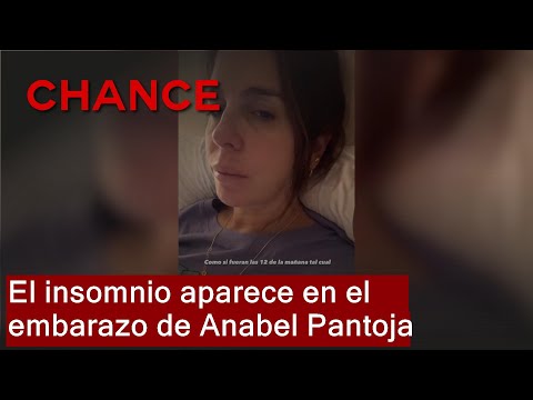 El insomnio aparece en el embarazo de Anabel Pantoja