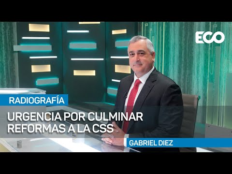 Gabriel Diez hace llamado urgente a los diputados para acelerar las reformas de la CSS |#Radiografía