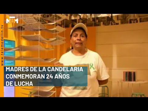Madres de La Candelaria conmemoran 24 años de lucha- Telemedellín
