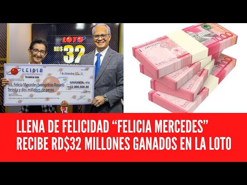 LLENA DE FELICIDAD “FELICIA MERCEDES” RECIBE RD$32 MILLONES GANADOS EN LA LOTO