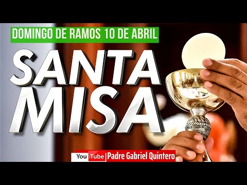 Santa Misa de hoy domingo de 10 de abril de 2022 | DOMINGO DE RAMOS  Eucaristía de Hoy EN VIVO