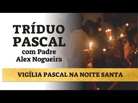 19:00 | TRÍDUO PASCAL - Vigília Pascal