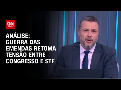 Análise: Guerra das emendas retoma tensão entre Congresso e STF | WW