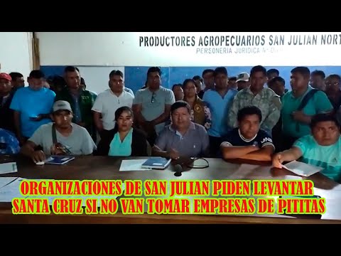 ORGANIZACIONES DE SAN JULIAN PIDEN QUE GOBERNADOR CAMACHO SE VALLE DE BOLIVIA..
