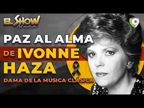 Fallece LA Dama de la Música Clásica Ivonne Haza | El Show del Mediodía