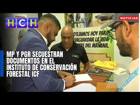 MP y PGR secuestran documentos en el Instituto de Conservación Forestal ICF