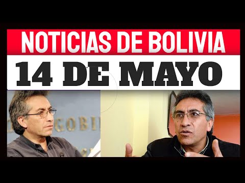 NOTICIAS DE BOLIVIA DE HOY 14 DE MAYO, NOTICIAS DE ÚLTIMO MOMENTO BOLIVIA HOY 14 DE MAYO
