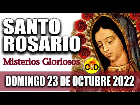 EL SANTO ROSARIO DE HOY DOMINGO 23 de OCTUBRE 2022 MISTERIOS GLORIOSOS Santo ROSARIO VIRGEN María