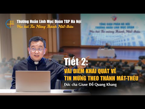 Học Kinh Thánh Tiết 2 - Vài điểm khái quát về Tin mừng theo Thánh Mátthêu - Đức cha Giuse Đỗ Quang Khang