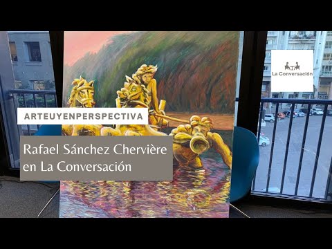 ArteUyEnPerspectiva: Rafael Sánchez, en La Conversación