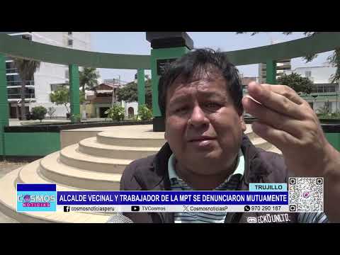 Trujillo: alcalde vecinal y trabajador de la MPT se denunciaron mutuamente