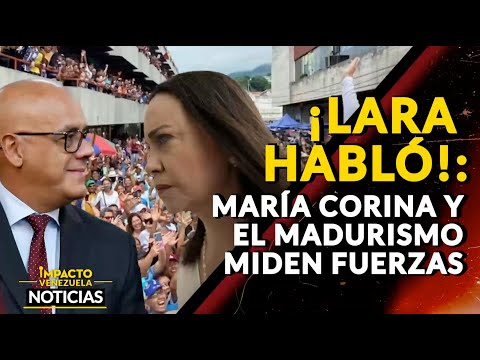 ¡LARA HABLÓ!: María Corina y el madurismo miden fuerzas |  NOTICIAS VENEZUELA HOY 2024