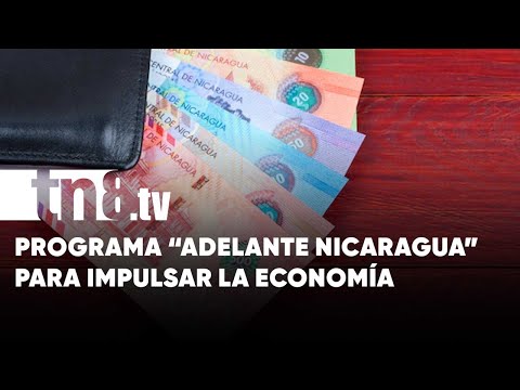 Nuevo programa «Adelante Nicaragua» potenciará la economía