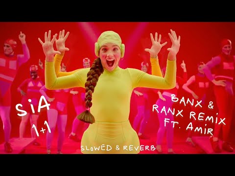 Sia - 1+1 (feat. Amir) [Banx & Ranx Remix] // Slowed & Reverb