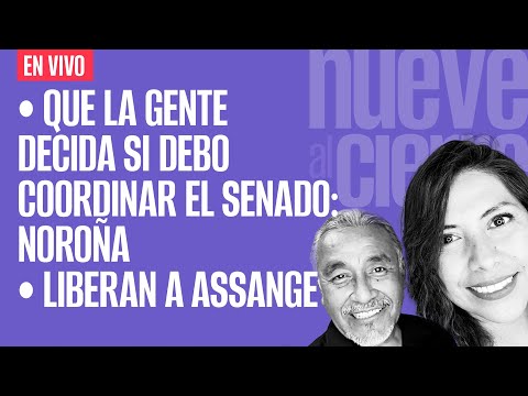 #EnVivo ¬ #NueveAlCierre ¬ Que la gente decida si debo coordinar Senado: Noroña ¬ Liberan a Assange