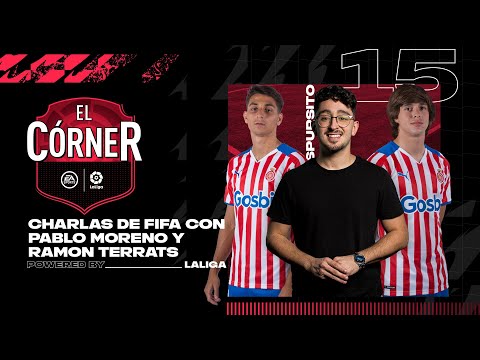 #15 El Córner de LaLiga: PABLO MORENO y RAMON TERRATS del GIRONA FC hacen el ITEM del otro y TOTW!